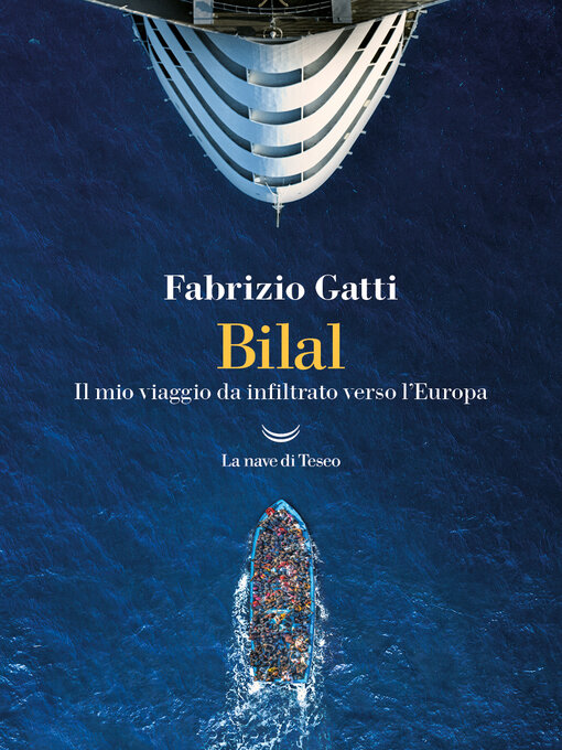 Title details for Bilal. Il mio viaggio da infiltrato verso l'Europa by Fabrizio Gatti - Available